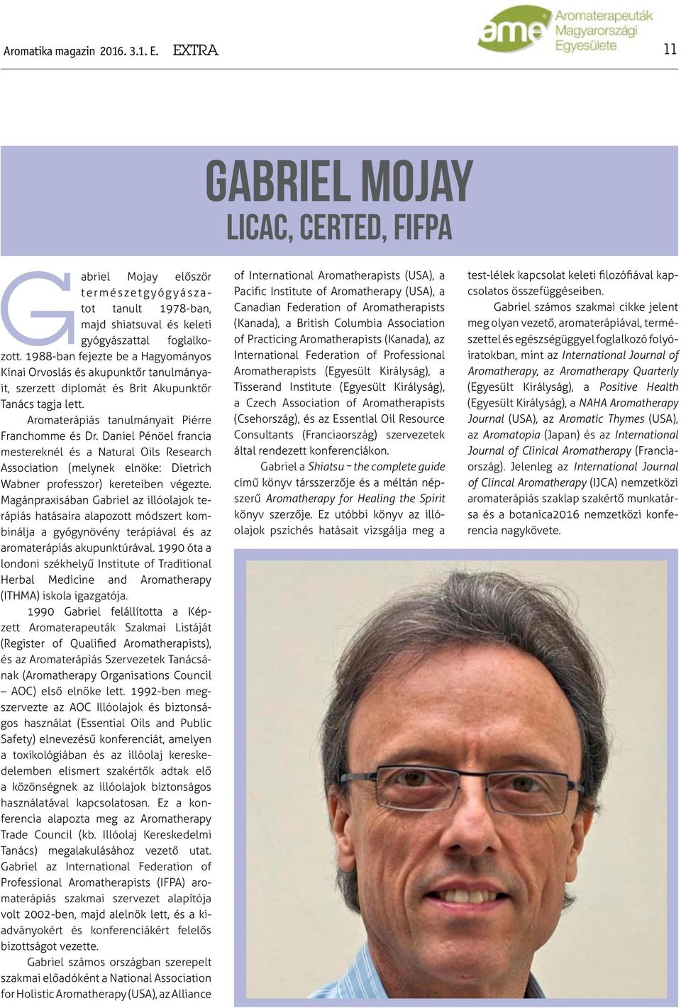 Daniel Pénöel francia mestereknél és a Natural Oils Research Association (melynek elnöke: Dietrich Wabner professzor) kereteiben végezte.