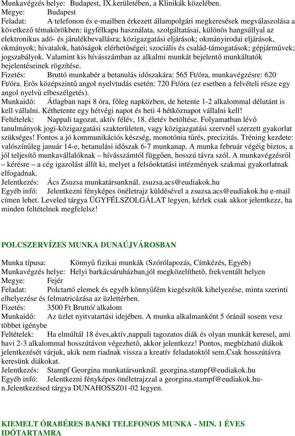 járulékbevallásra; közigazgatási eljárások; okmányirodai eljárások, okmányok; hivatalok, hatóságok elérhetőségei; szociális és család-támogatások; gépjárművek; jogszabályok.