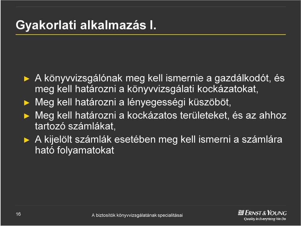 könyvvizsgálati kockázatokat, Meg kell határozni a lényegességi küszöböt, Meg