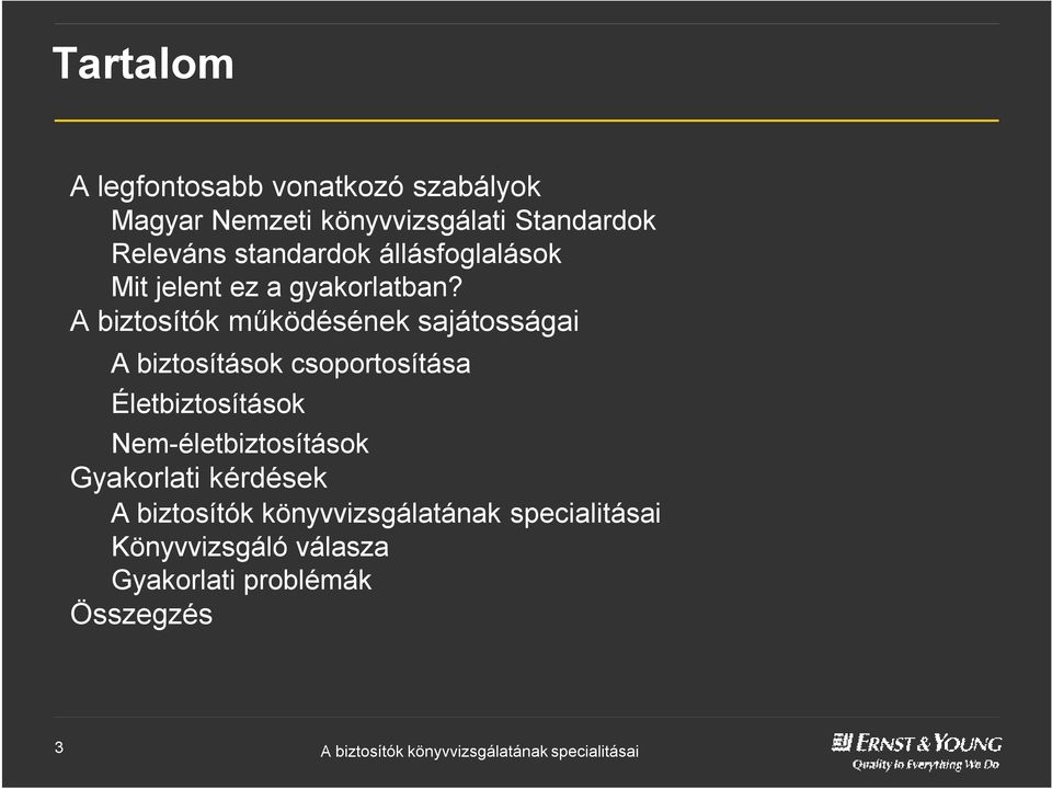 A biztosítók működésének sajátosságai A biztosítások csoportosítása