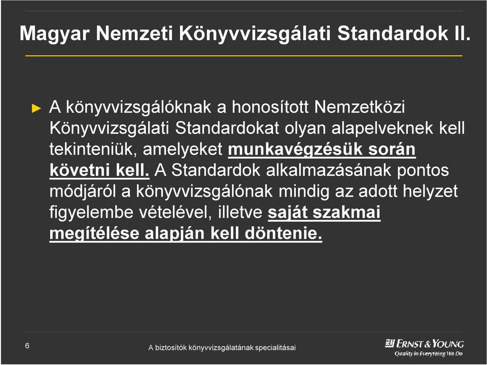 kell tekinteniük, amelyeket munkavégzésük során követni kell.