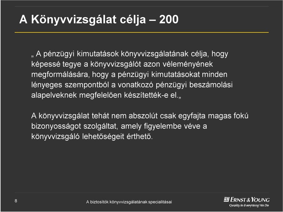avonatkozó pénzügyi beszámolási alapelveknek megfelelően készítették-e el.