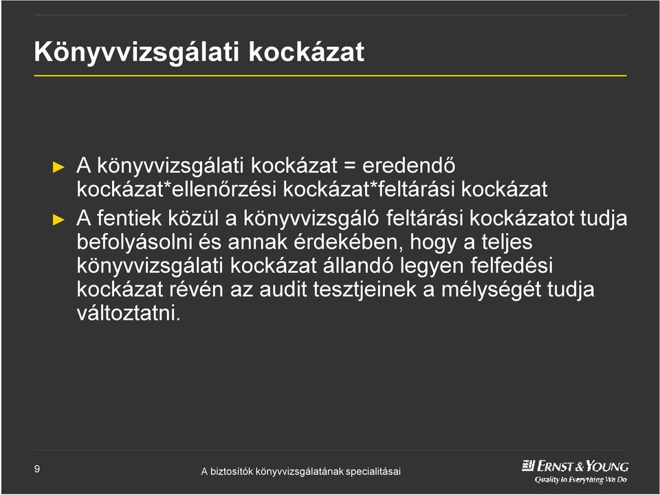 tudja befolyásolni és annak érdekében, hogy a teljes könyvvizsgálati kockázat