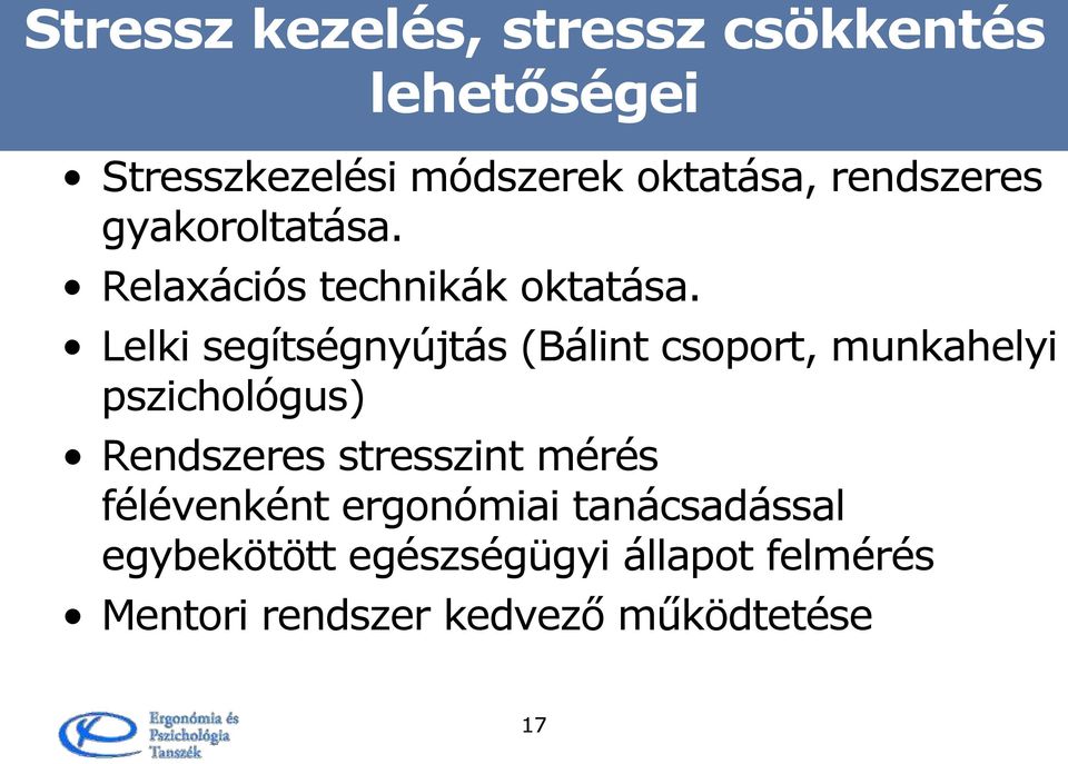 Lelki segítségnyújtás (Bálint csoport, munkahelyi pszichológus) Rendszeres stresszint