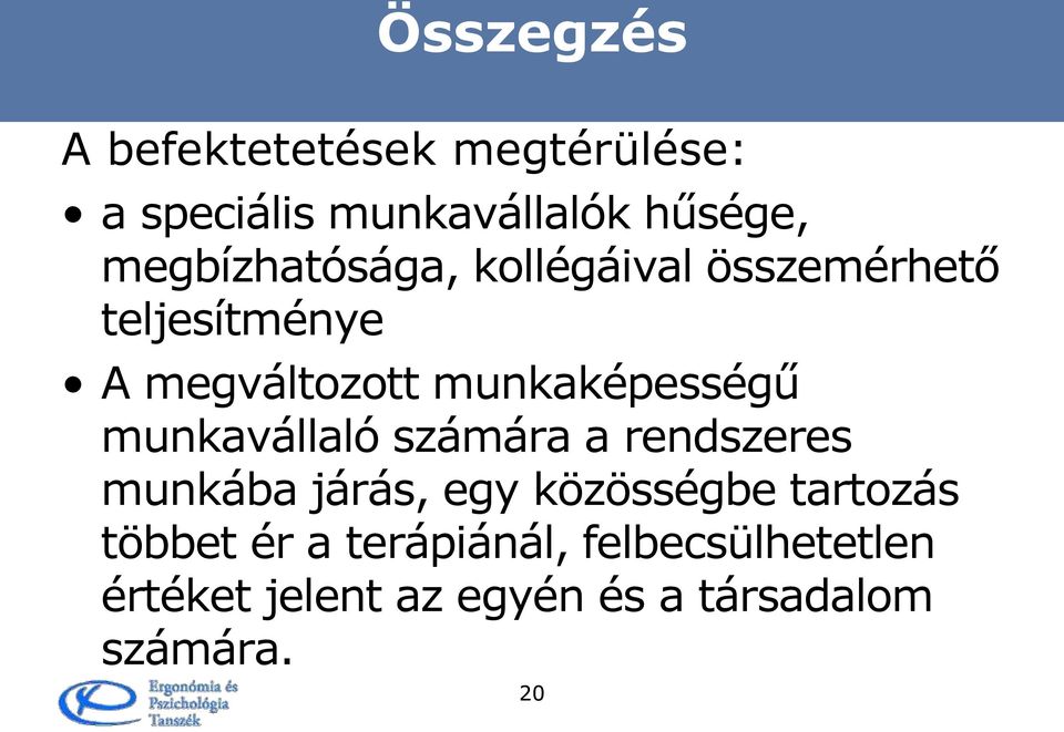 munkaképességű munkavállaló számára a rendszeres munkába járás, egy közösségbe