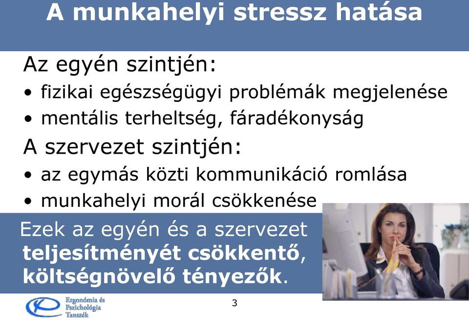 szintjén: az egymás közti kommunikáció romlása munkahelyi morál