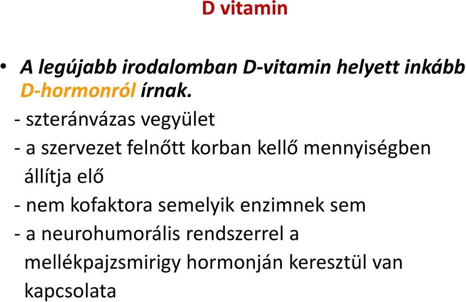 - szteránvázas vegyület - a szervezet felnőtt korban kellő