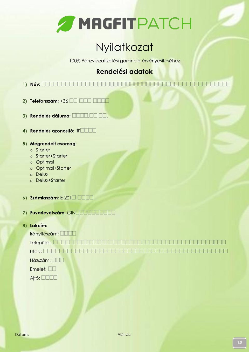 .. 4) Rendelés aznsító: # 5) Megrendelt csmag: Starter Starter+Starter Optimal