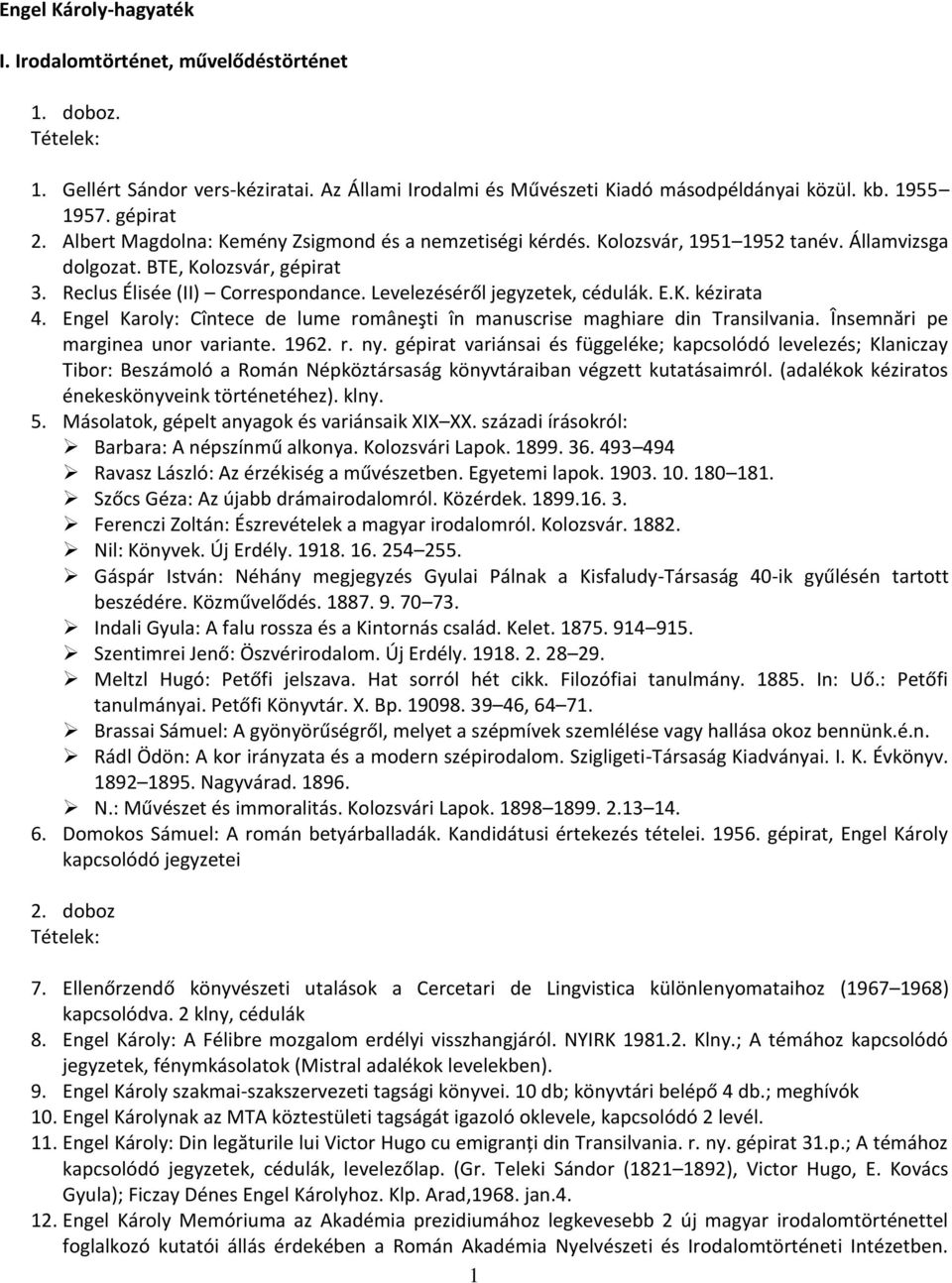 Levelezéséről jegyzetek, cédulák. E.K. kézirata 4. Engel Karoly: Cîntece de lume româneşti în manuscrise maghiare din Transilvania. Însemnări pe marginea unor variante. 1962. r. ny.