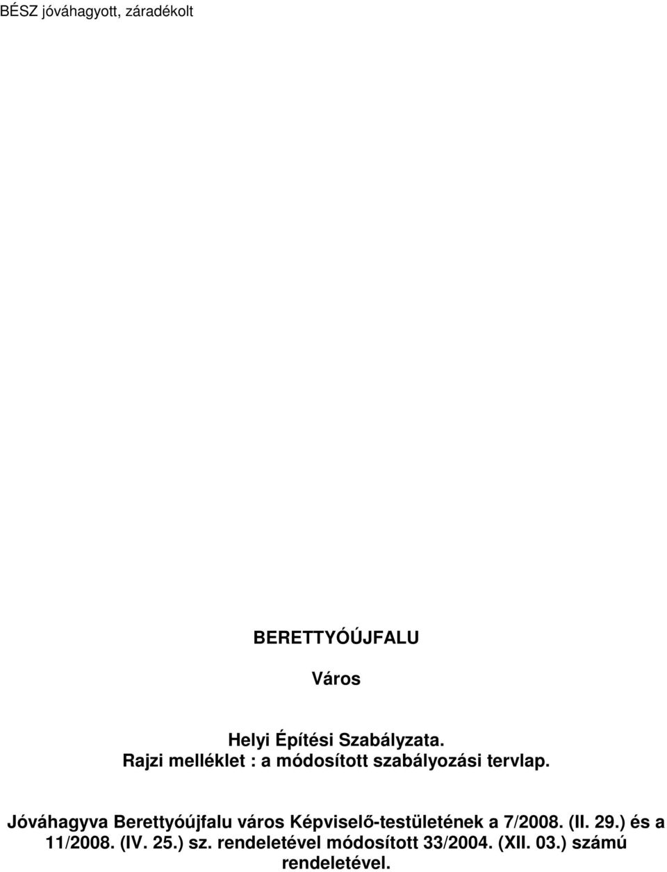 Jóváhagyva Berettyóújfalu város Képviselő-testületének a 7/2008. (II. 29.