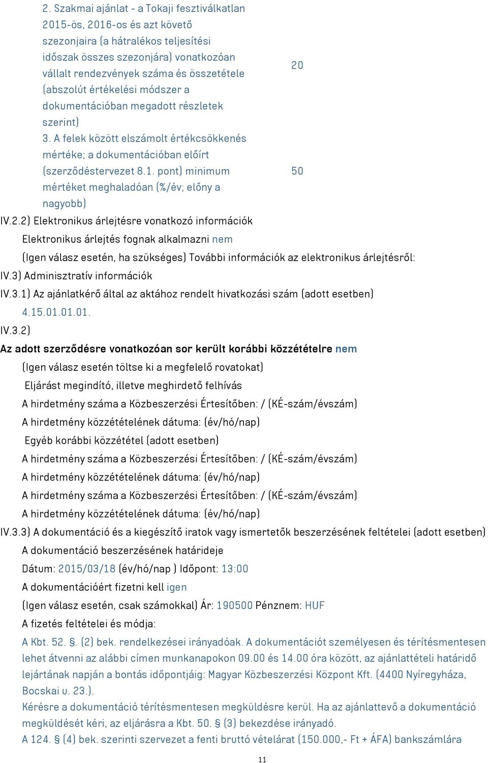 pont) minimum 50 mértéket meghaladóan (%/év; előny a nagyobb) IV.2.