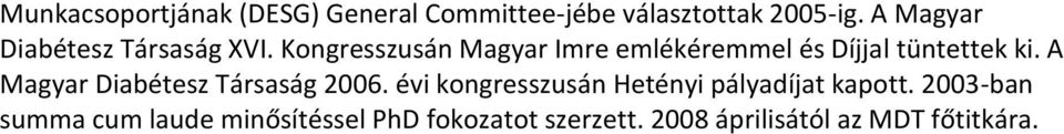 Kongresszusán Magyar Imre emlékéremmel és Díjjal tüntettek ki.