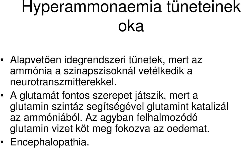 A glutamát fontos szerepet játszik, mert a glutamin szintáz segítségével