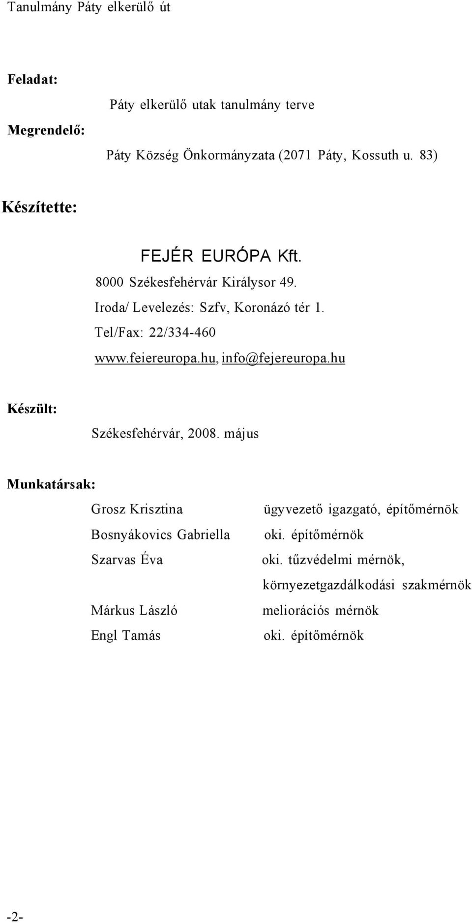 feiereuropa.hu, info@fejereuropa.hu Készült: Székesfehérvár, 2008.