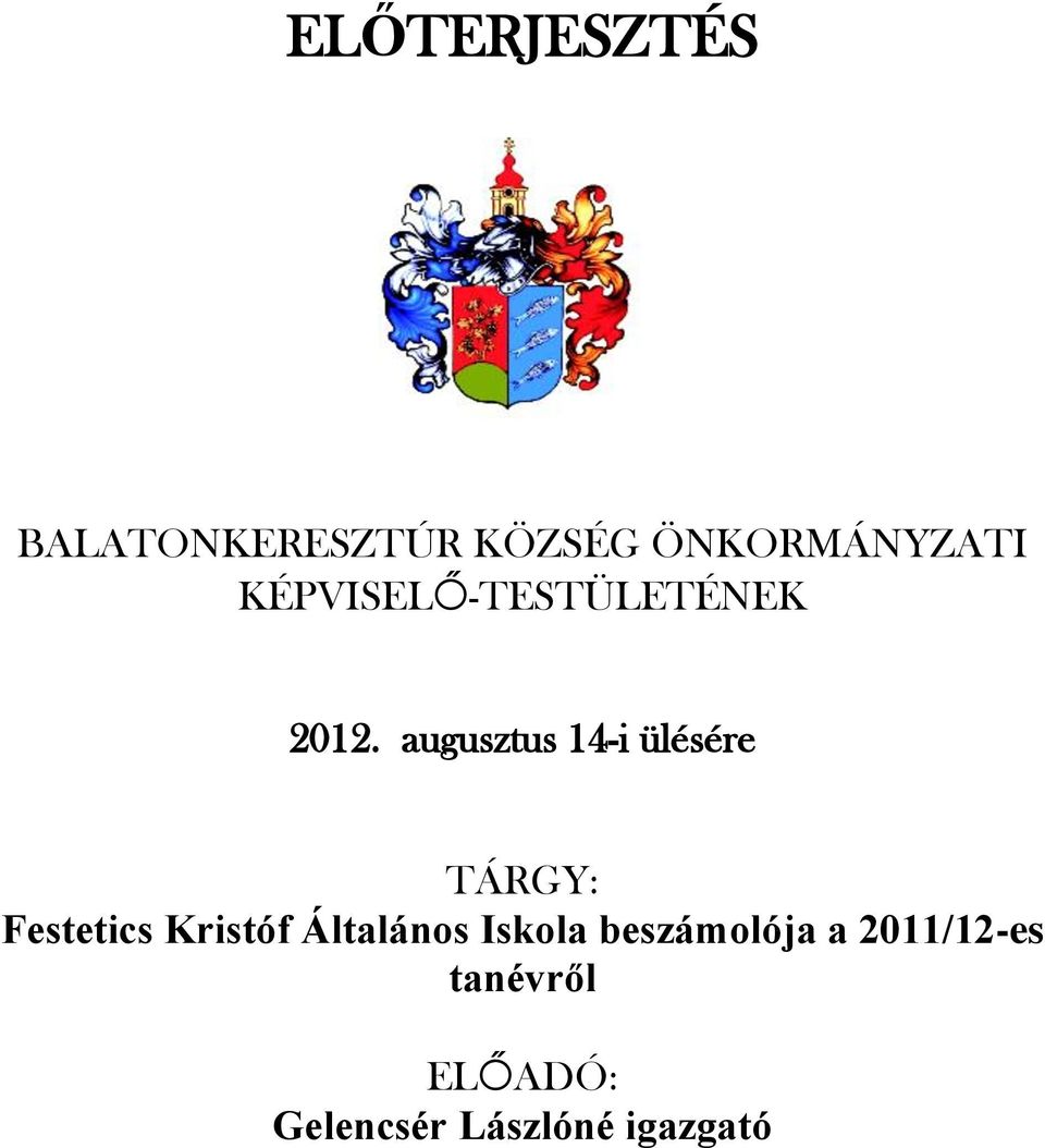 augusztus 14-i ülésére TÁRGY: Festetics Kristóf