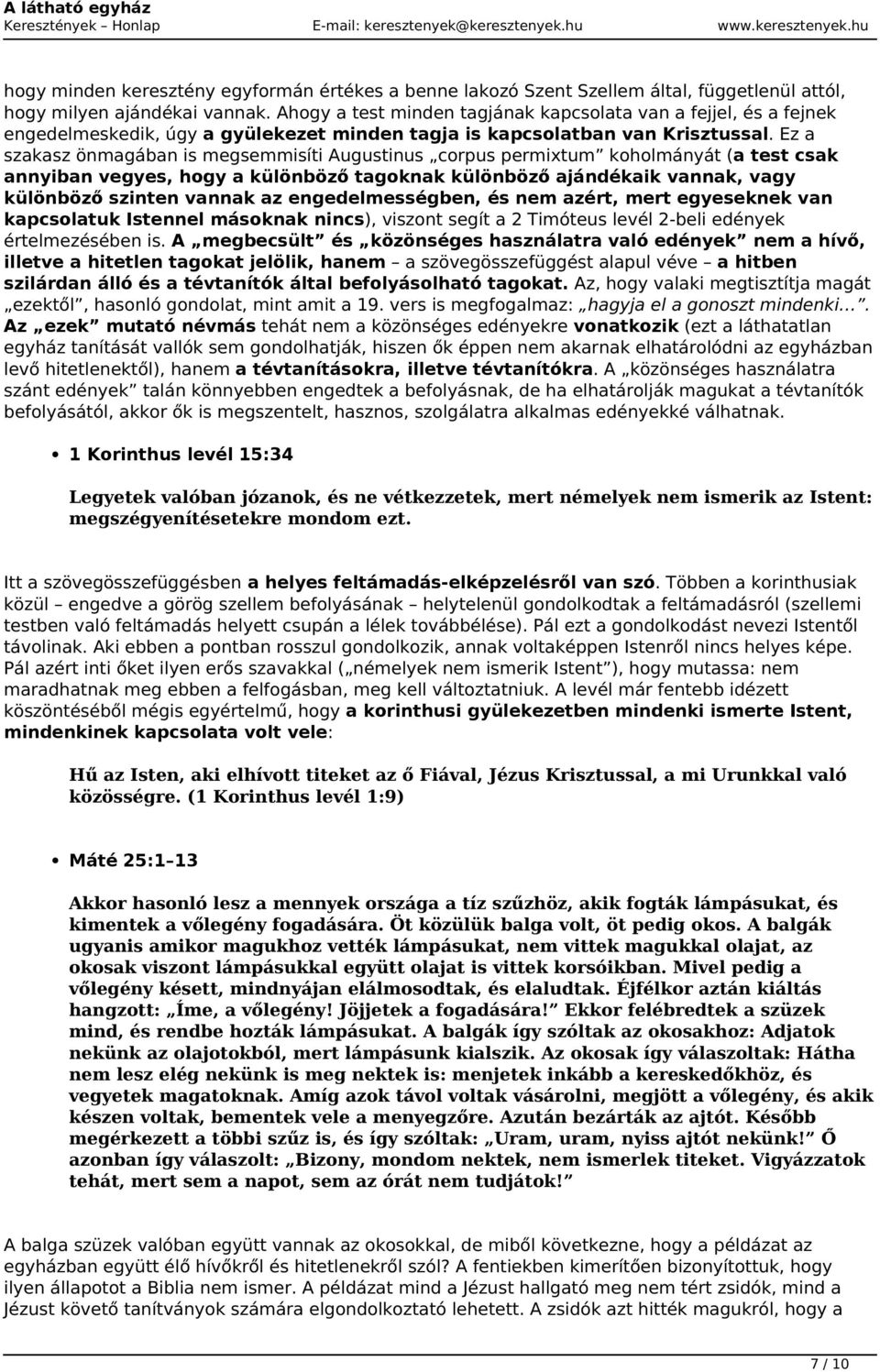 Ez a szakasz önmagában is megsemmisíti Augustinus corpus permixtum koholmányát (a test csak annyiban vegyes, hogy a különböző tagoknak különböző ajándékaik vannak, vagy különböző szinten vannak az