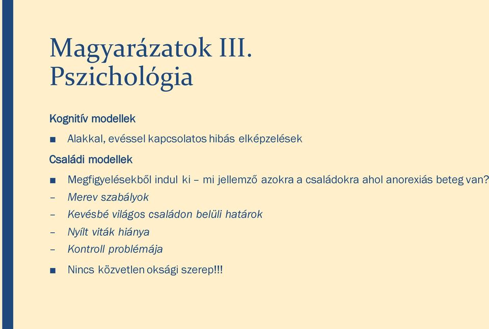 Családi modellek Megfigyelésekből indul ki mi jellemző azokra a családokra ahol