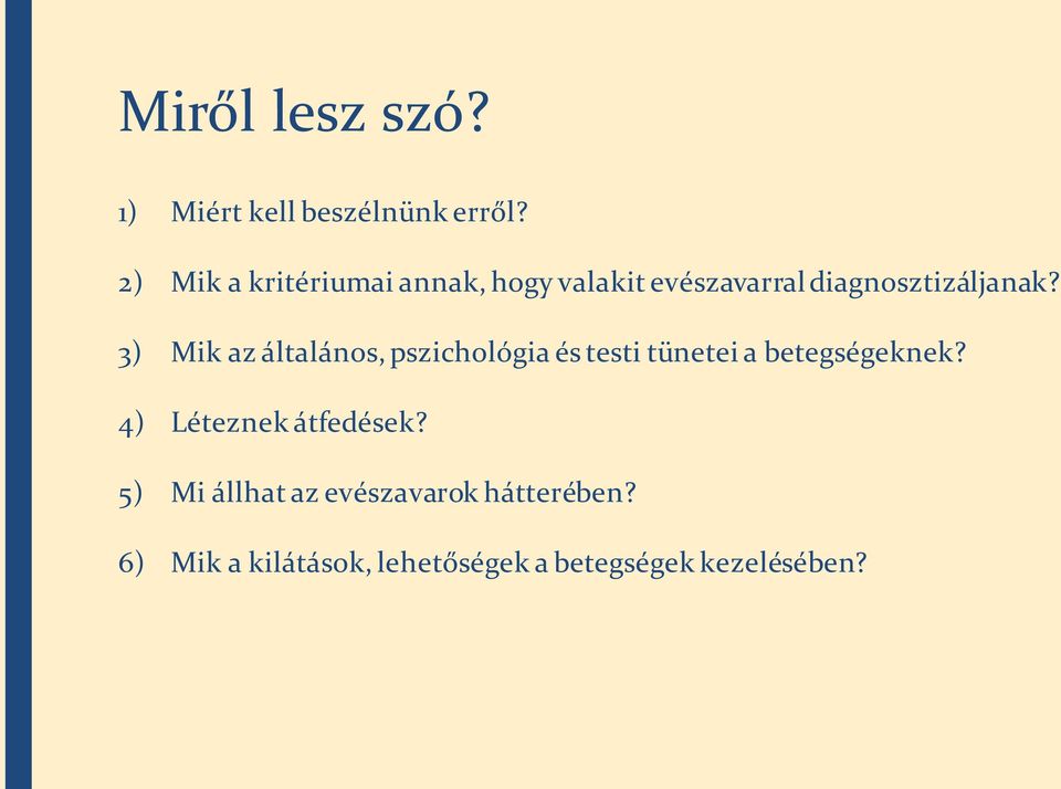 3) Mik az általános, pszichológia éstesti tünetei a betegségeknek?