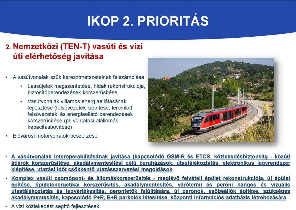 Vasútvonalak villamos energiaellátásának fejlesztése (felsővezeték kiépítése, leromlott felsővezetéki és energiaellátó berendezések korszerűsítése (pl.