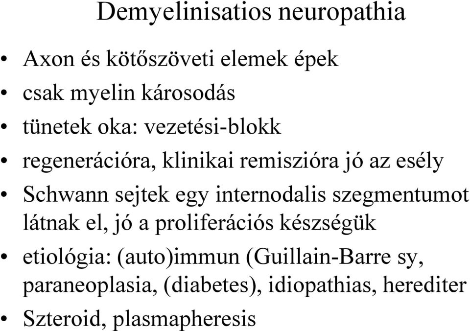 internodalis szegmentumot látnak el, jó a proliferációs készségük etiológia: (auto)immun