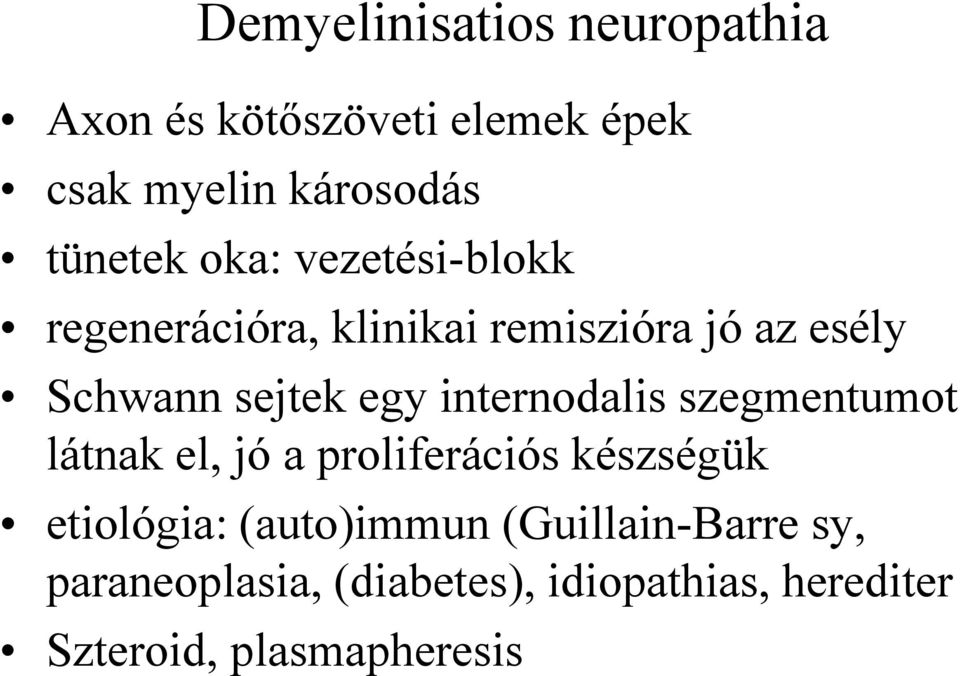 internodalis szegmentumot látnak el, jó a proliferációs készségük etiológia: (auto)immun