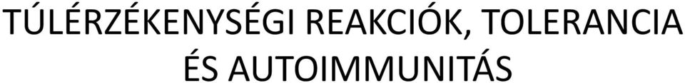REAKCIÓK, TOLERANCIA