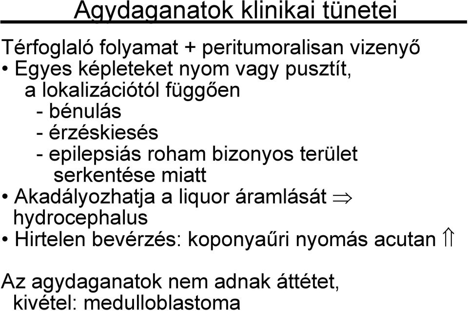 roham bizonyos terület serkentése miatt Akadályozhatja a liquor áramlását hydrocephalus