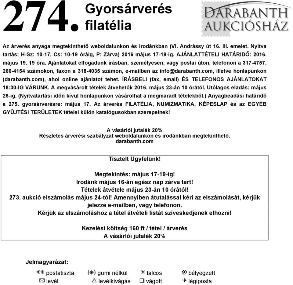 Ajánlatokat elfogadunk írásban, személyesen, vagy postai úton, telefonon a 317-4757, 266-4154 számokon, faxon a 318-4035 számon, e-mailben az info@darabanth.com, illetve honlapunkon (darabanth.
