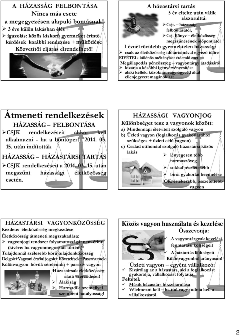 A házastársi tartás 5 év eltelte után válik rászorulttá: Csjt. házasság felbontásától, Csj.