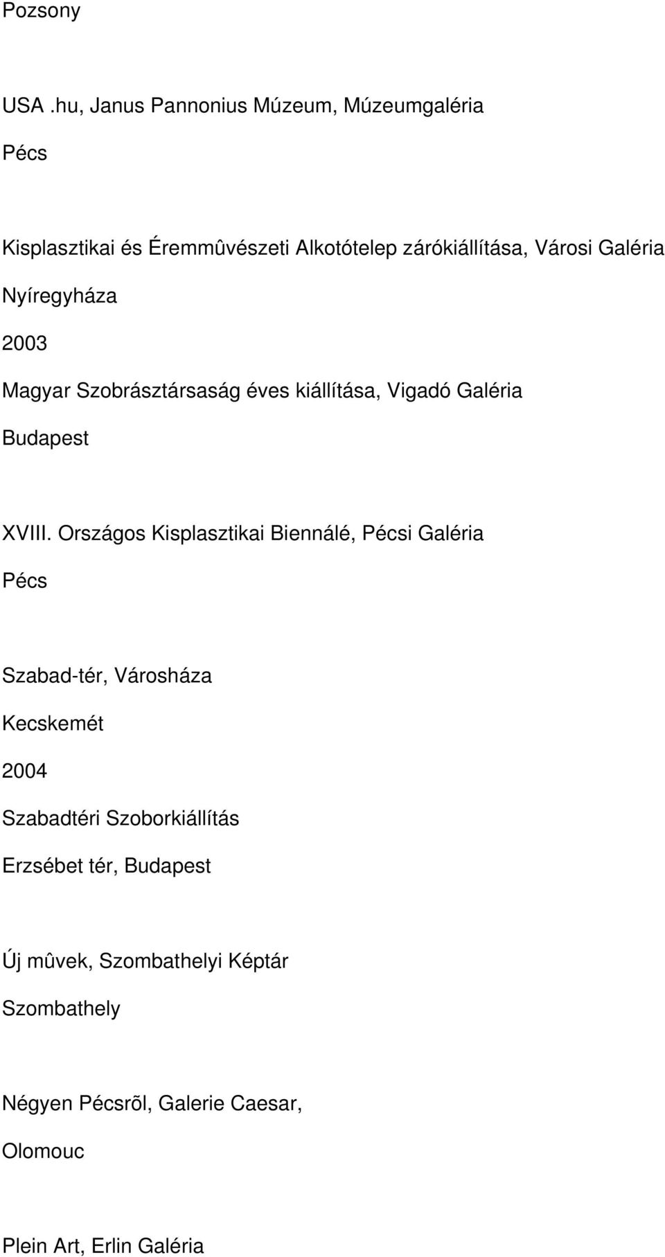 Galéria Nyíregyháza 2003 Magyar Szobrásztársaság éves kiállítása, Vigadó Galéria XVIII.