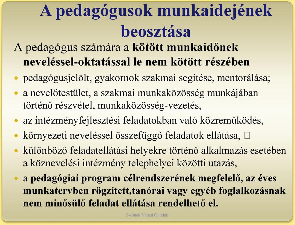 közreműködés, környezeti neveléssel összefüggő feladatok ellátása, különböző feladatellátási helyekre történő alkalmazás esetében a köznevelési intézmény