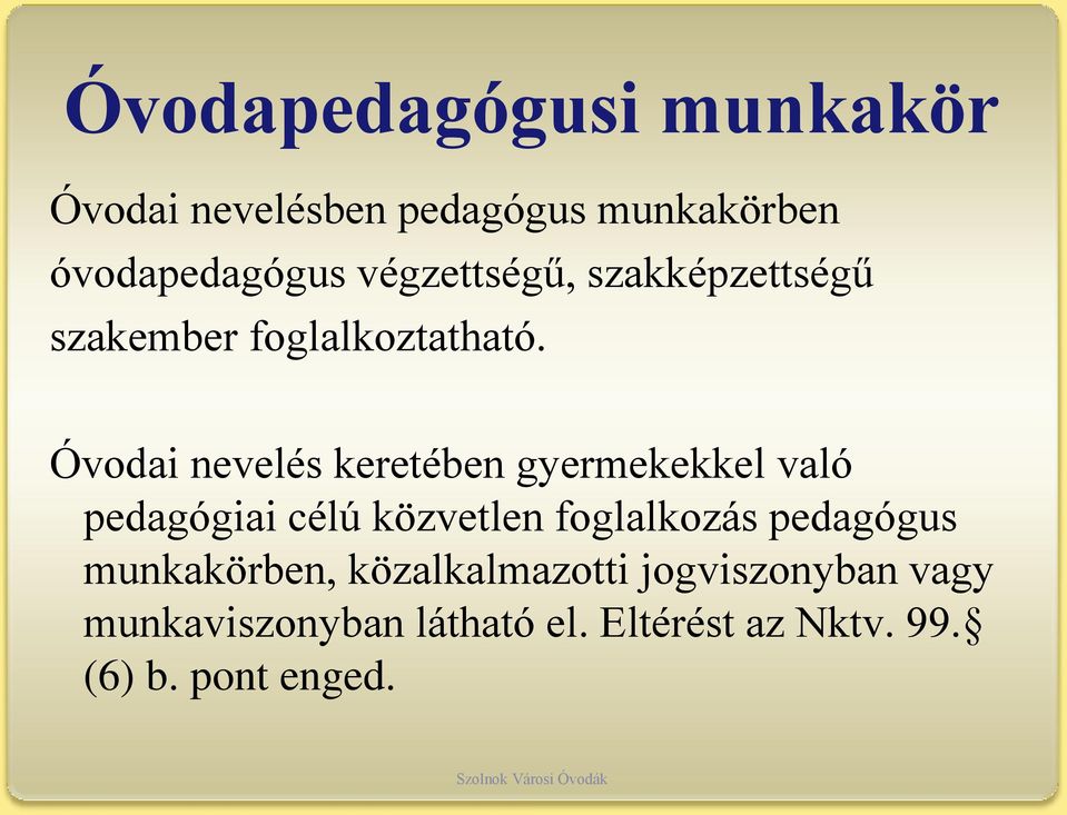 Óvodai nevelés keretében gyermekekkel való pedagógiai célú közvetlen foglalkozás