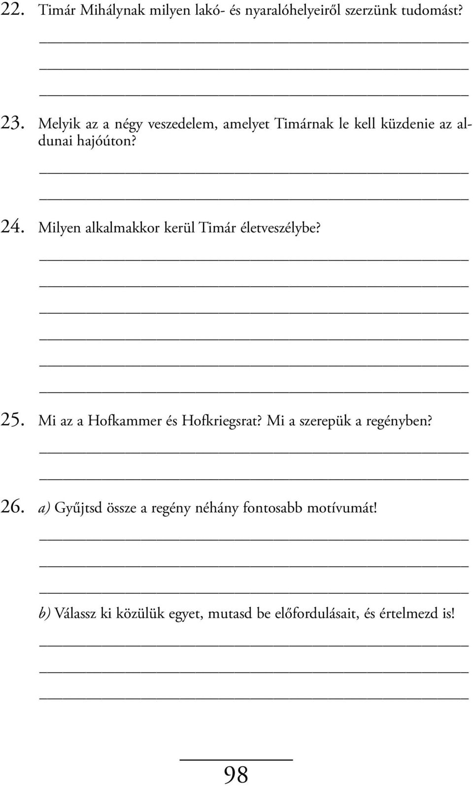 Milyen alkalmakkor kerül Timár életveszélybe? 25. Mi az a Hofkammer és Hofkriegsrat?