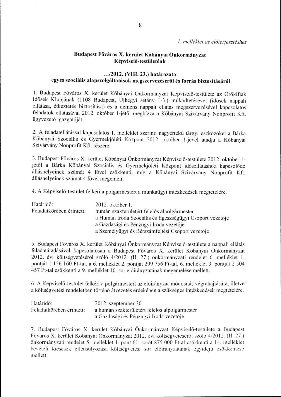 kerüet Kőbányai Önkormányzat Képviseő-testüete az Örökifjak Idősek Kubjának ( 08 Budapest, Újhegyi sétány 1-3.