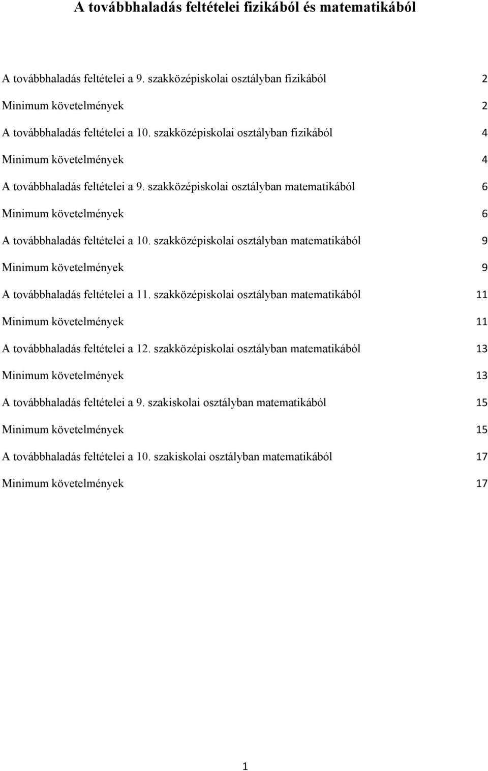 szakközépiskolai osztályban matematikából 9 Minimum követelmények 9 A továbbhaladás feltételei a 11.