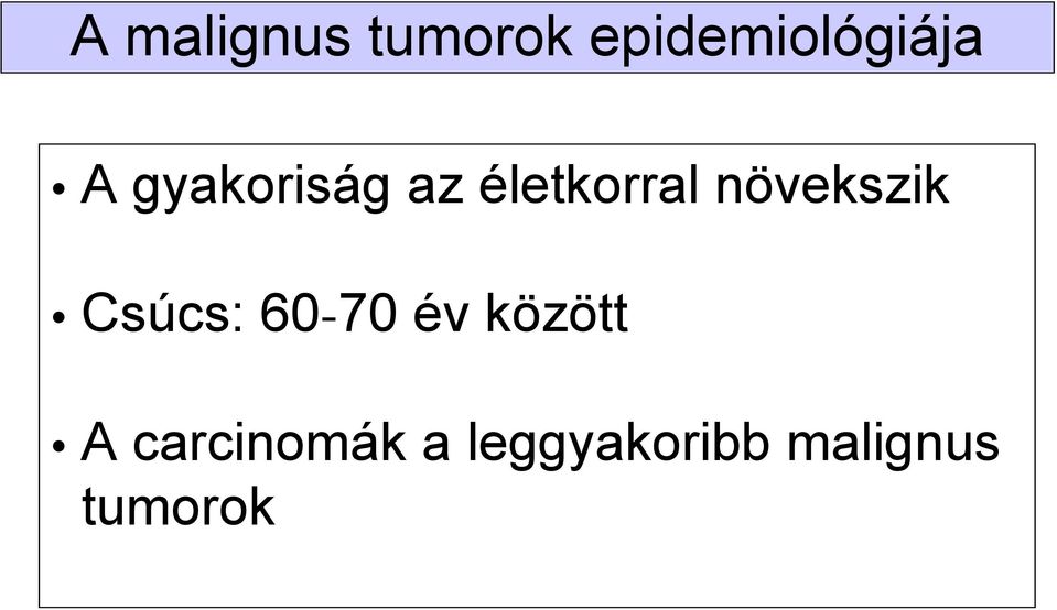 növekszik Csúcs: 60-70 év között A