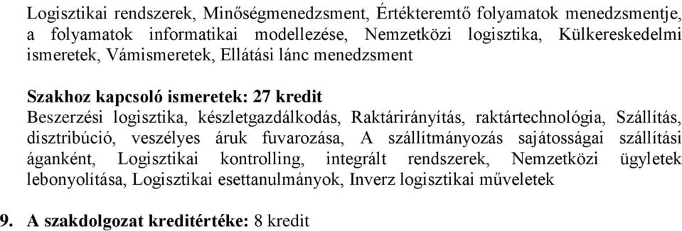 Raktárirányítás, raktártechnológia, Szállítás, disztribúció, veszélyes áruk fuvarozása, A szállítmányozás sajátosságai szállítási áganként, Logisztikai