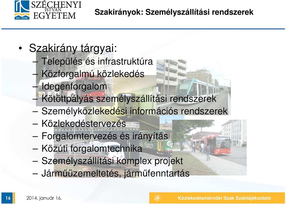 Személyközlekedési információs rendszerek Közlekedéstervezés Forgalomtervezés és