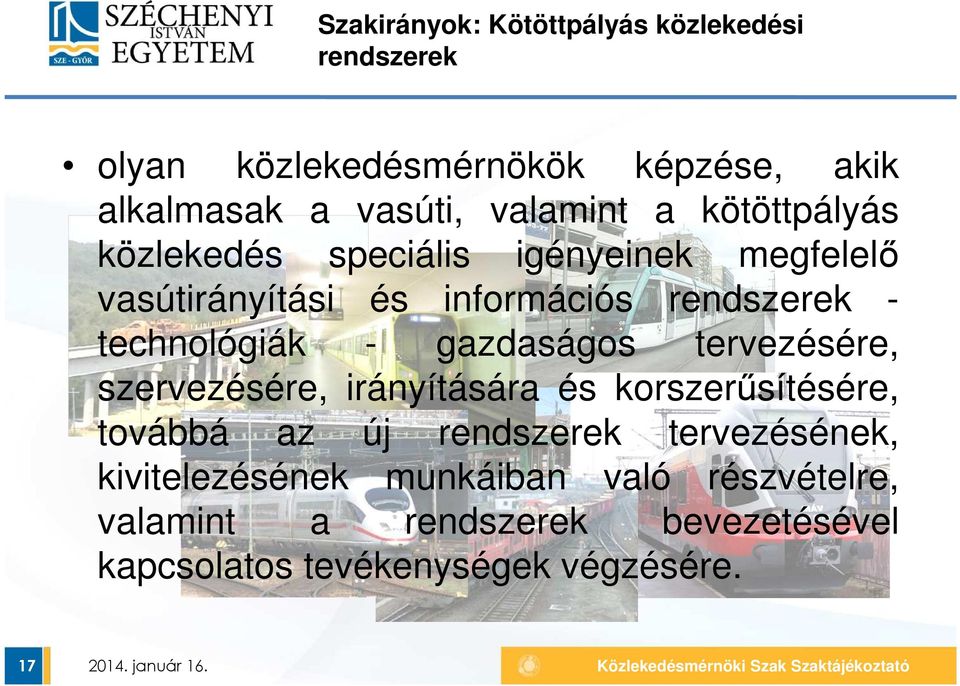 technológiák - gazdaságos tervezésére, szervezésére, irányítására és korszerűsítésére, továbbá az új rendszerek