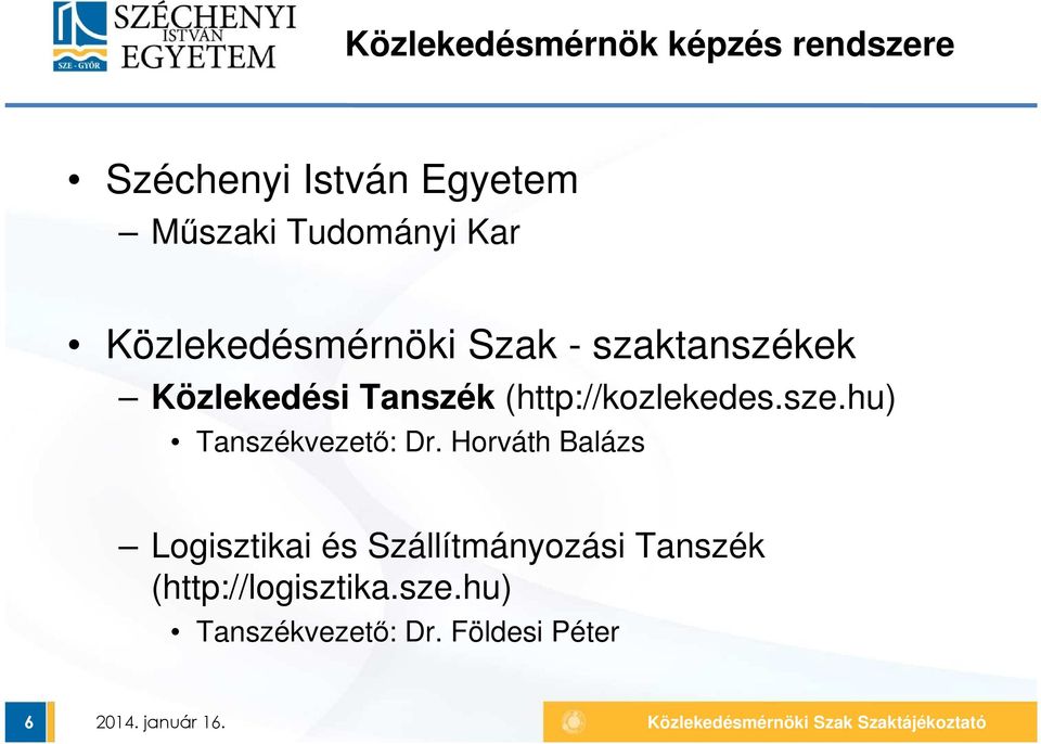 (http://kozlekedes.sze.hu) Tanszékvezető: Dr.