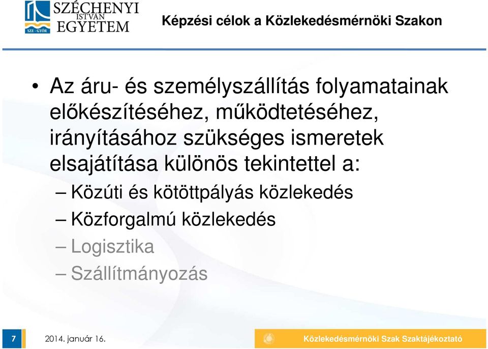 irányításához szükséges ismeretek elsajátítása különös tekintettel