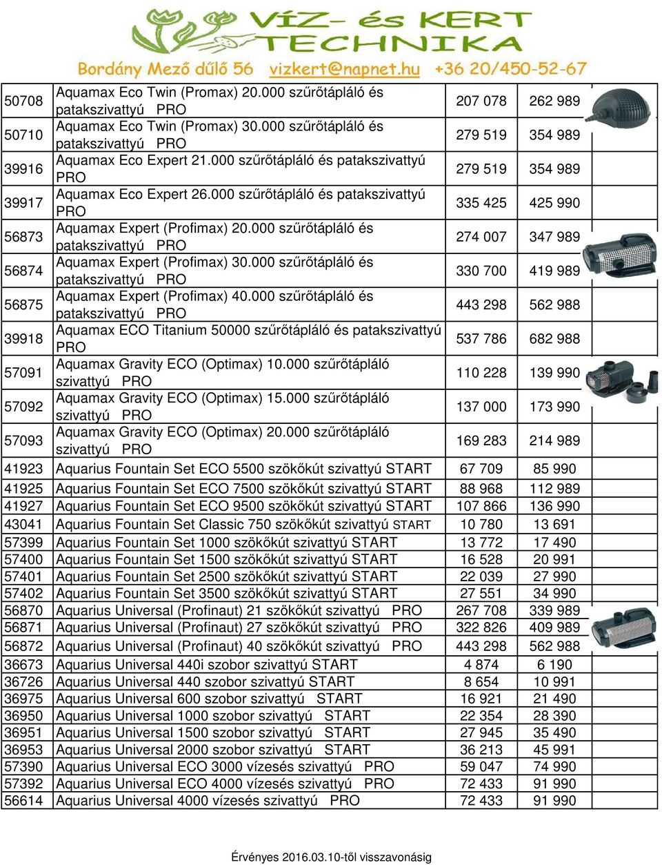 000 szűrőtápláló és 274 007 347 989 56874 Aquamax Expert (Profimax) 30.000 szűrőtápláló és 330 700 419 989 56875 Aquamax Expert (Profimax) 40.