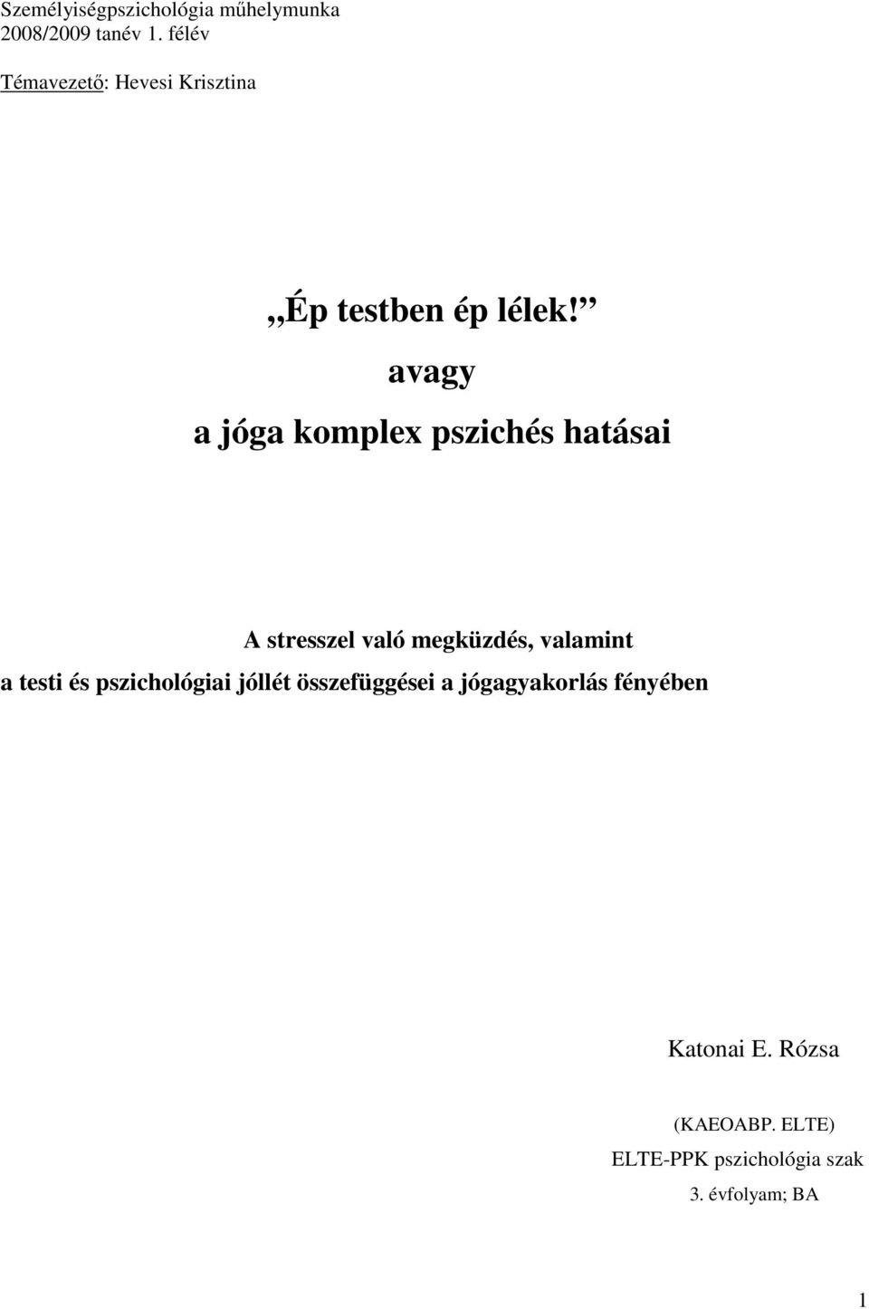 avagy a jóga komplex pszichés hatásai A stresszel való megküzdés, valamint a testi