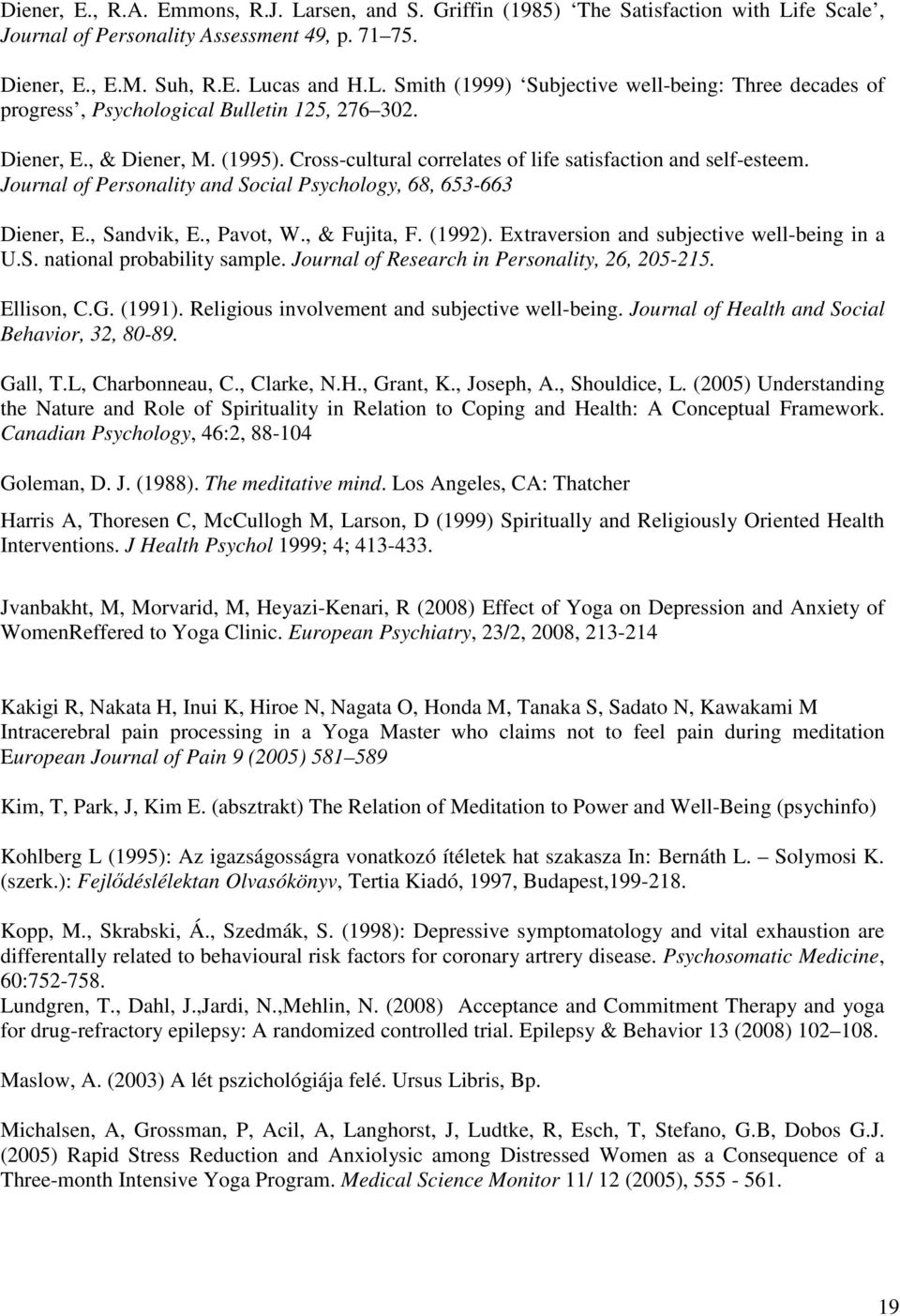 , & Fujita, F. (1992). Extraversion and subjective well-being in a U.S. national probability sample. Journal of Research in Personality, 26, 205-215. Ellison, C.G. (1991).