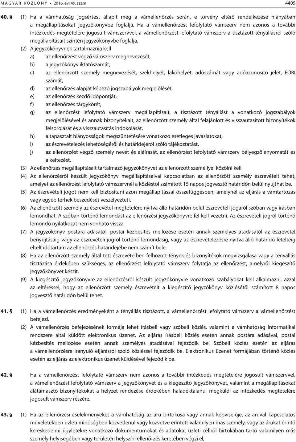 jegyzőkönyvbe foglalja.