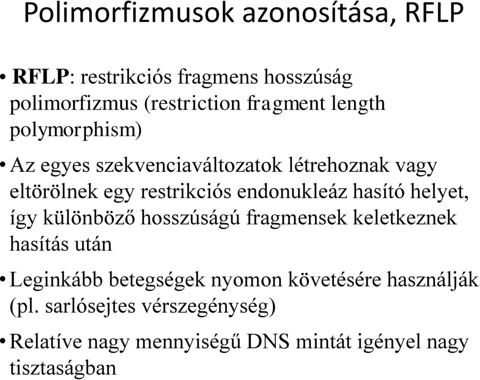 hasító helyet, így különböző hosszúságú fragmensek keletkeznek hasítás után Leginkább betegségek nyomon