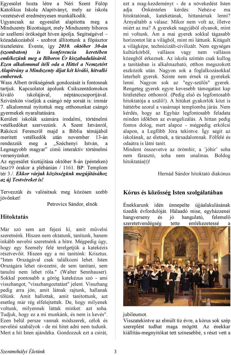 Évente, így 2010. október 30-án (szombton) is konferenci keretében emlékezünk meg Bíboros Úr kiszbdulásáról.