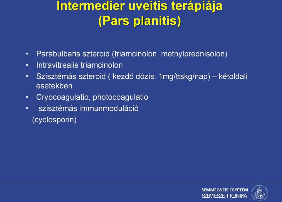 Szisztémás szteroid ( kezdő dózis: 1mg/ttskg/nap) kétoldali
