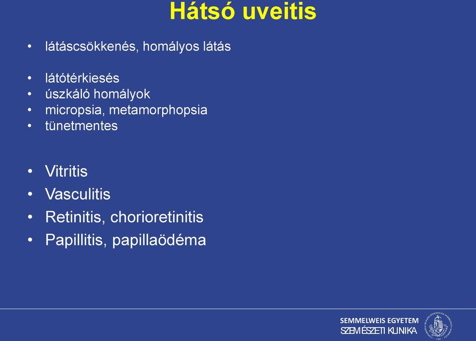 tünetmentes Hátsó uveitis Vitritis Vasculitis