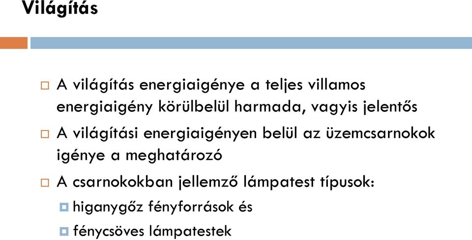 belül az üzemcsarnokok igénye a meghatározó A csarnokokban